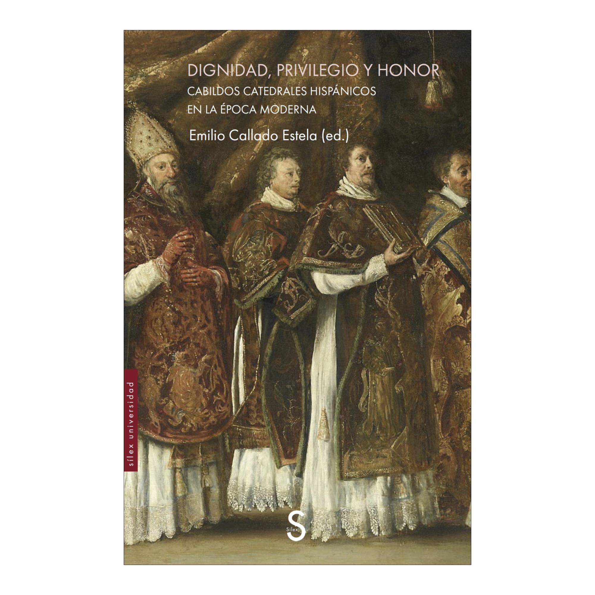 Dignidad, privilegio y honor: Cabildos catedrales hispánicos en la Época Moderna (Capa mole com abas) 1