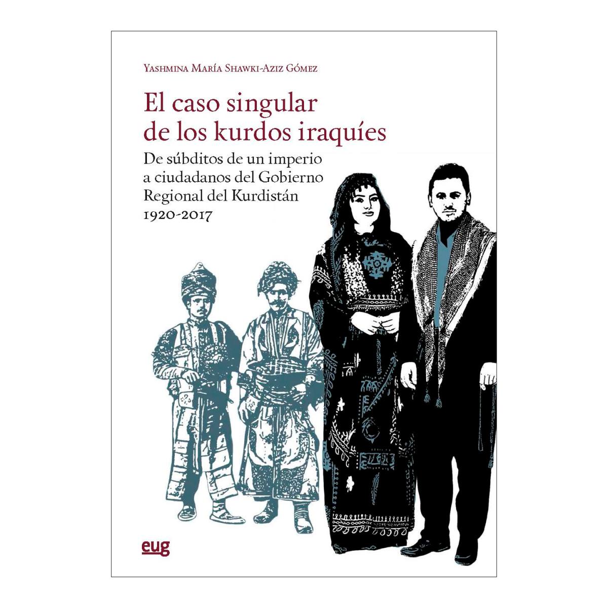El caso singular de los kurdos iraquíes: de súbditos de un imperio a ciudadanos del Gobierno Regional del Kurdistán 1920-2017 (Capa mole com abas) 1