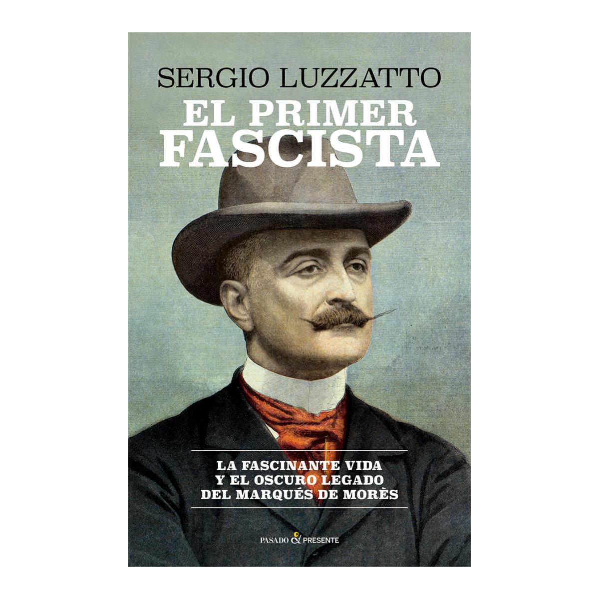 Imagen 0 de EL PRIMER FASCISTA: La fascinante vida y el oscuro legado del marqués de Morès