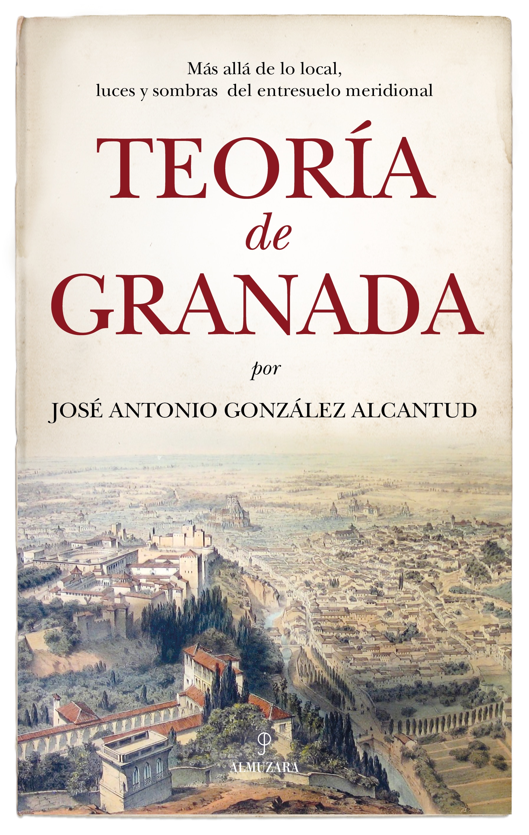 Imagem 0 de Teoría de Granada: Más allá de lo local, luces y sombras del entresuelo meridional (Capa mole)