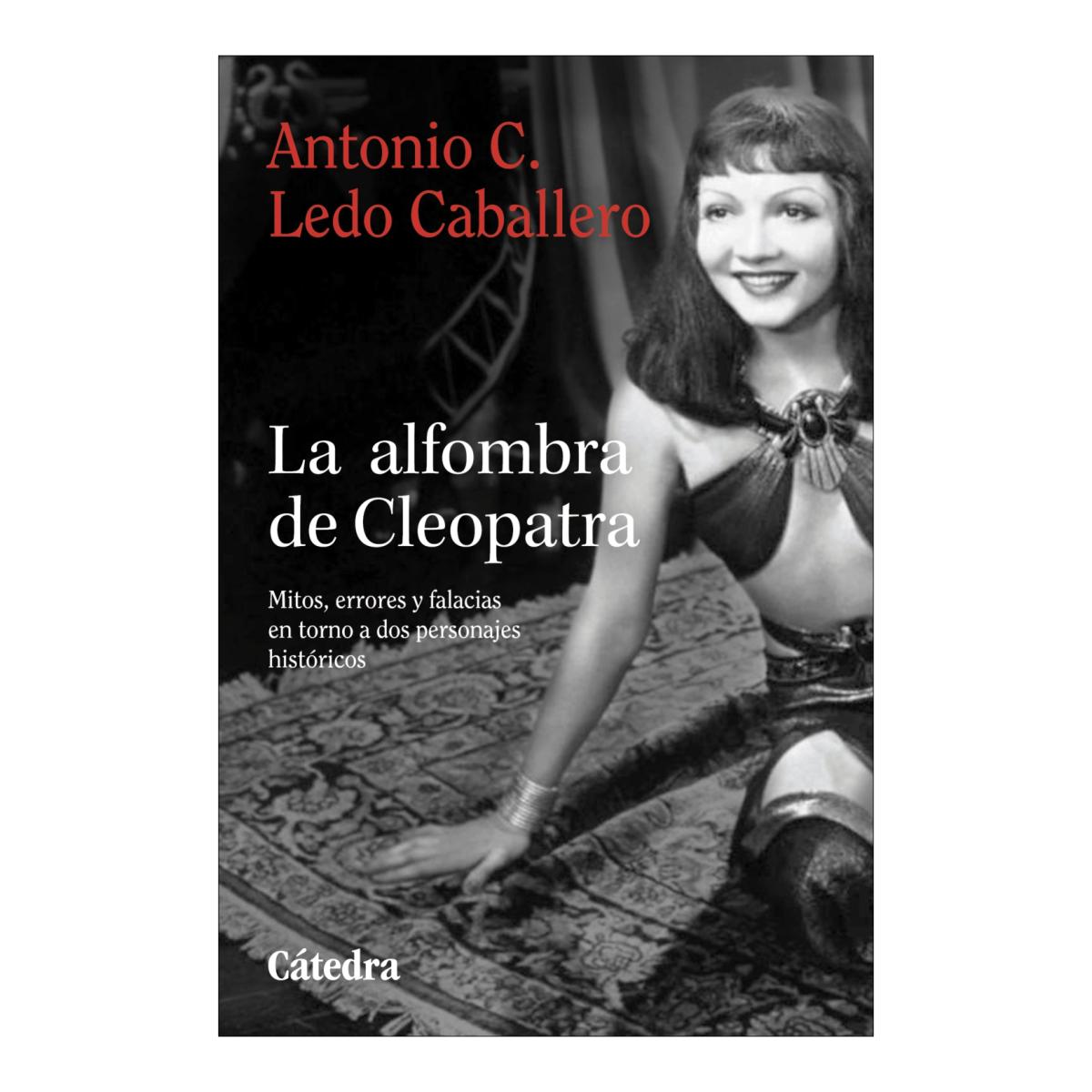 La alfombra de Cleopatra: Mitos, errores y falacias en torno a dos personajes históricos (Capa mole com abas) 1