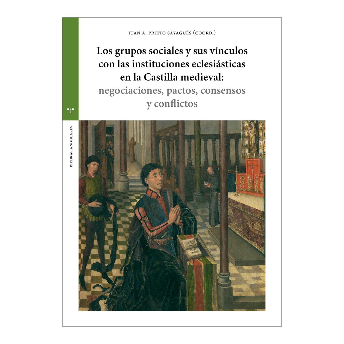 Los grupos sociales y sus vínculos con las instituciones eclesiásticas en la Castilla medieval: negociaciones, pactos, cons