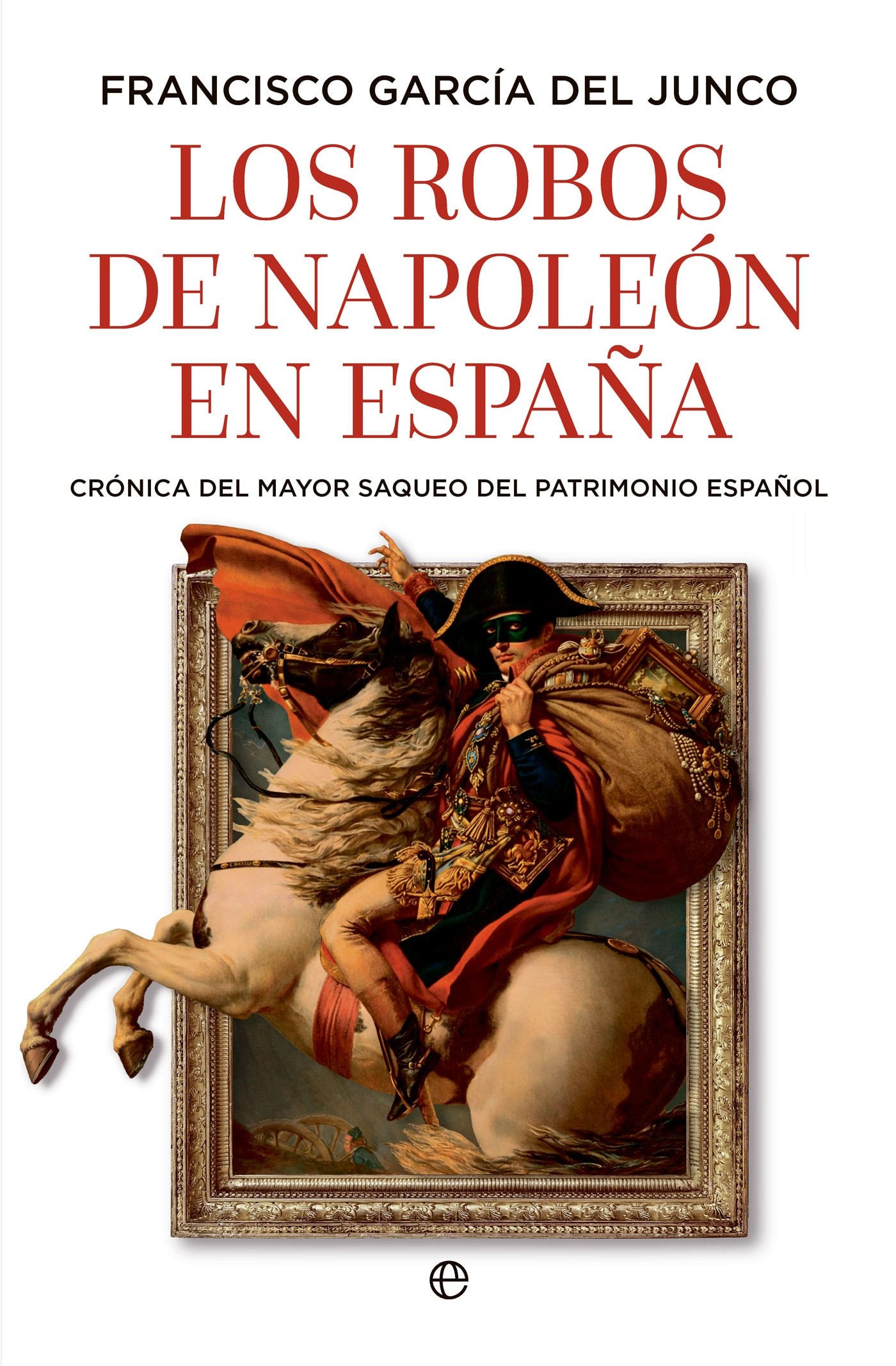 Imagem 0 de LOS ROBOS DE NAPOLEÓN EN ESPAÑA (Capa Mole com Lapelas)