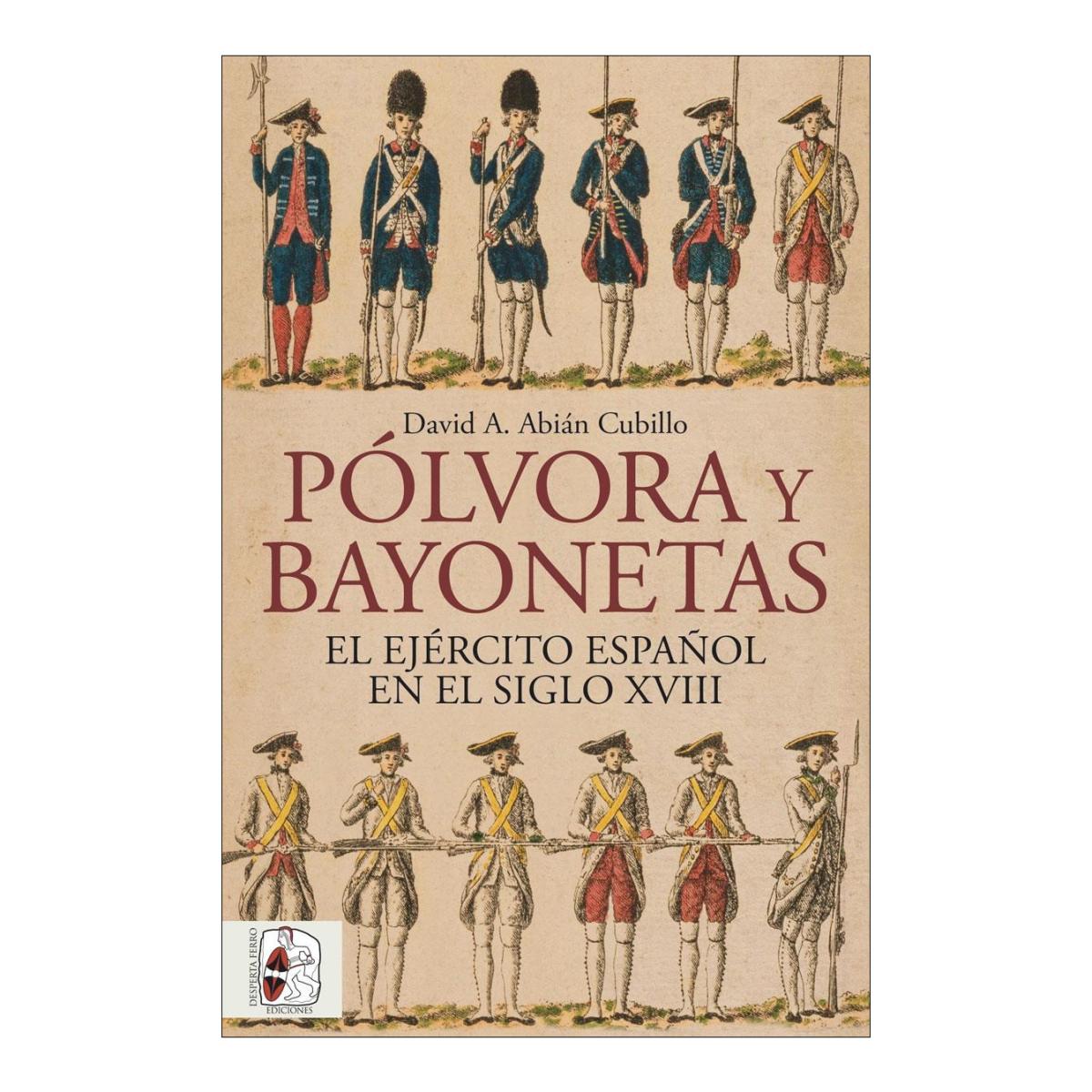 Imagen 0 de PÓLVORA Y BAYONETAS. EL EJÉRCITO ESPAÑOL (Tapa blanda con solapas)