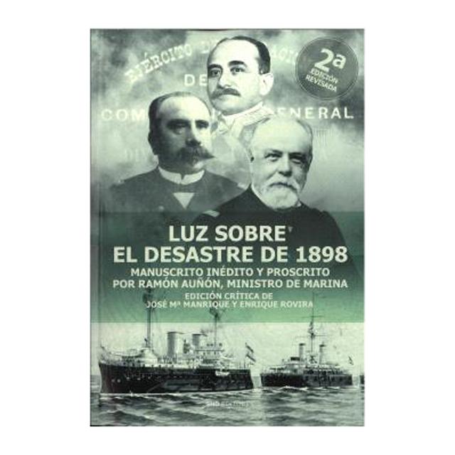 Imagen 0 de Luz sobre el desastre de 1898: Manuscrito inédito y proscrito por Ramón Auñón, ministro de Marina (Tapa blanda)