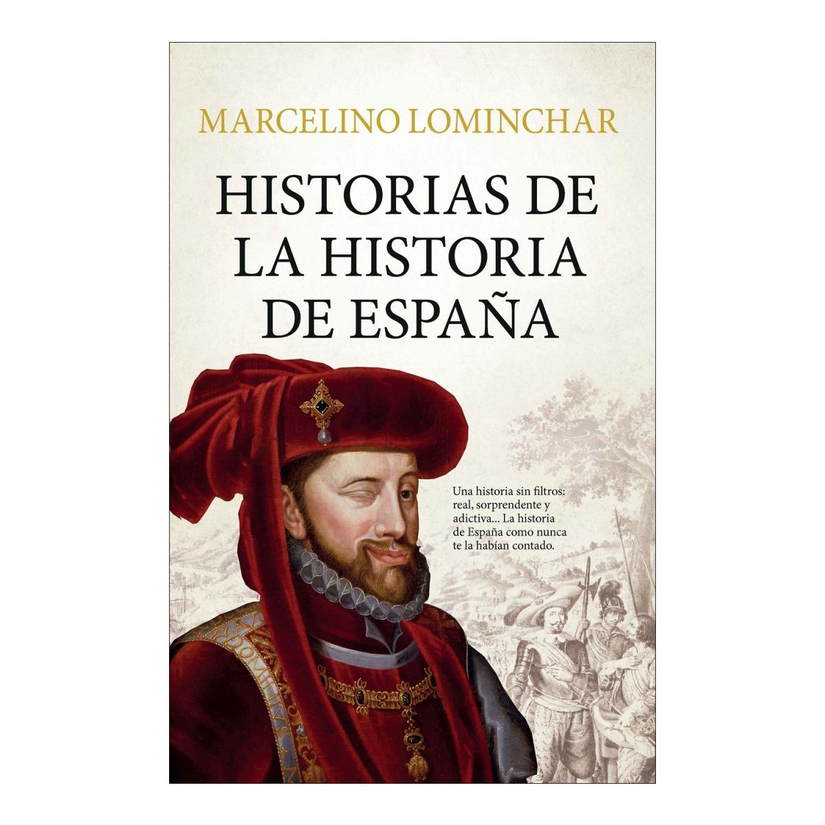 Imagen 1 de HISTORIAS DE LA HISTORIA DE ESPAÑA (Tapa blanda)