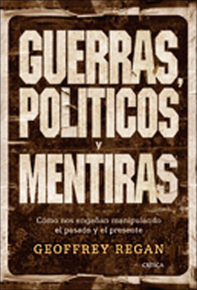 Guerras, políticos y mentiras: Cómo nos engañan manipulando el pasado y el presente(Tapa dura) 1