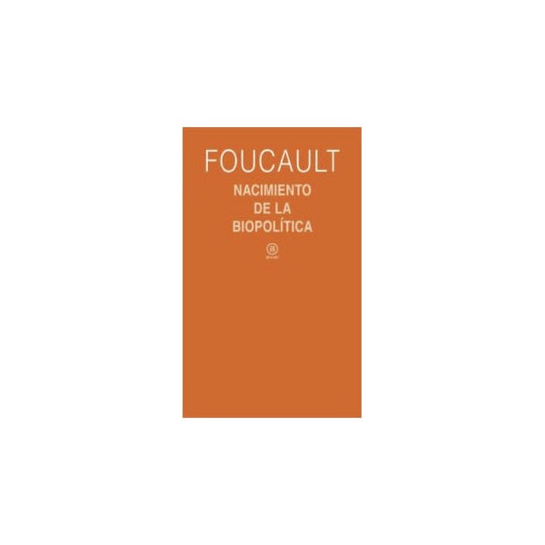 Nacimiento de la biopolítica: Curso del Collège de France (1978-1979) (Capa mole) 1