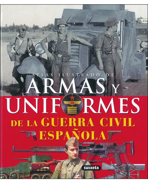 Armas y uniformes de la Guerra Civil Española  (Tapa dura) 1