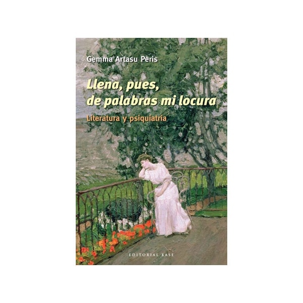 Llena, pues, de palabras mi locura: Literatura y psiquiatria