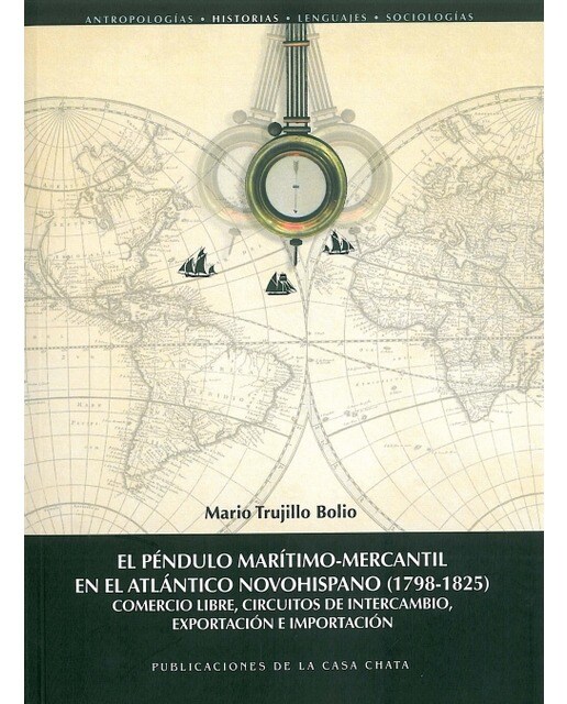 El péndulo marítimo-mercantil en el atlántico novohispano : Comercio libre, circuitos de intercambio, exportación e imp