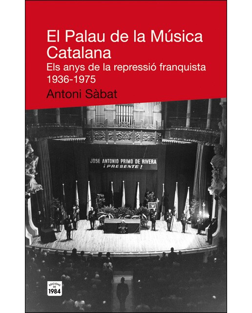 El palau de la música catalana. Els anys de la repressió franquista 1936-1975