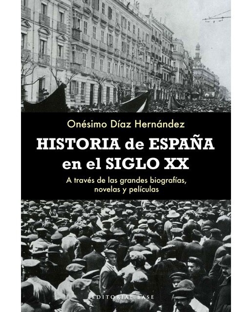 Historia de españa en el siglo xx: A través de las grandes biografías, novelas y películas