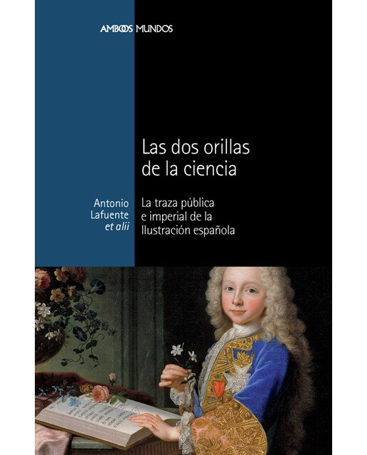 DOS ORILLAS DE LA CIENCIA, LAS: La traza pública e imperial de la ilustración española (Capa mole) 1
