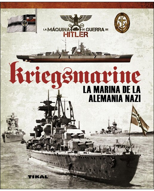 Kriegsmarine. La marina de la Alemania nazi
