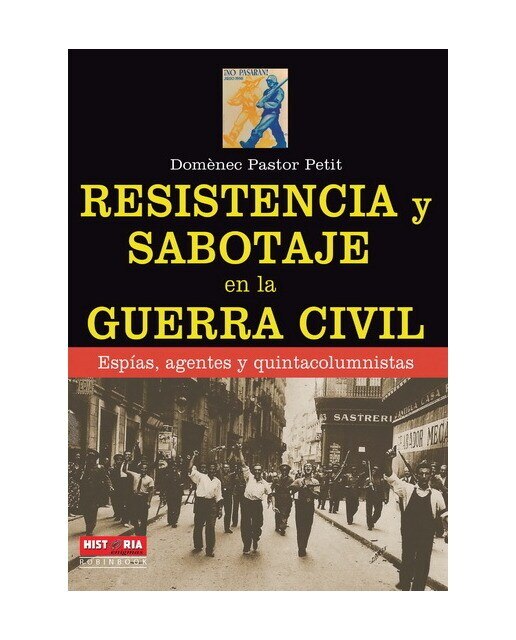 Imagen 0 de Resistencia y sabotaje en la guerra civil: Espías, agentes y quintacolumnistas (Tapa blanda)