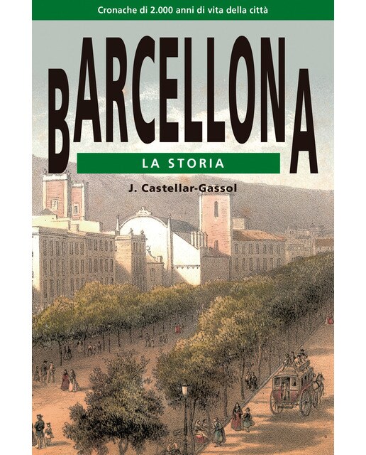 Barcellona. La Storia: Cronache di 2.000 anni di vita della città (Capa mole) 1