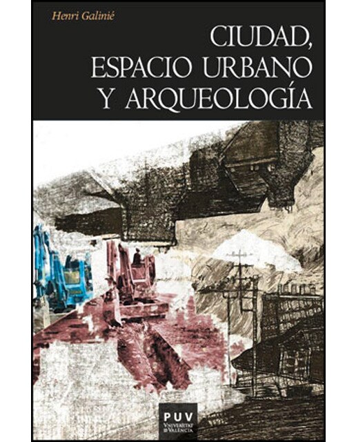 Ciudad, espacio urbano y arqueología: La fábrica urbana(Tapa blanda) 1