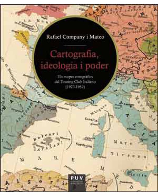 Imagem 0 de Cartografia, ideologia i poder: Els mapes etnogràfics del touring club italiano (1927-1952)(Tapa blanda)