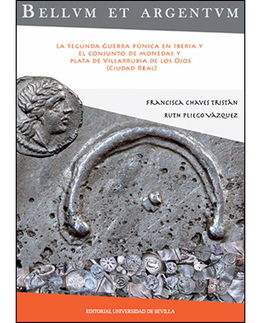 Bellum et Argentum: La Segunda Guerra Púnica en Iberia y el conjunto de monedas y plata de Villarrubia de los Ojos
