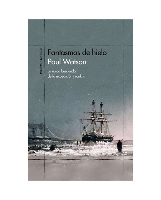 Fantasmas de hielo: La épica búsqueda de la expedición Franklin (Capa mole com abas) 1