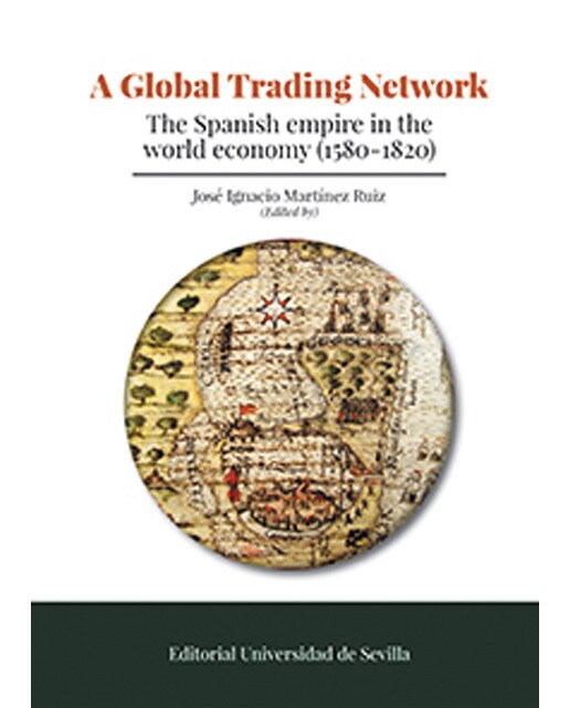 A Global Trading Network: The Spanish empire in the world economy (1580-1820) (Capa dura) 1