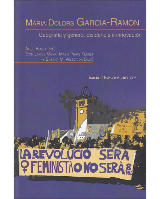 Maria Dolors Garcia - Ramon: Geografía Y Género. Disidencia E Innovacion 1