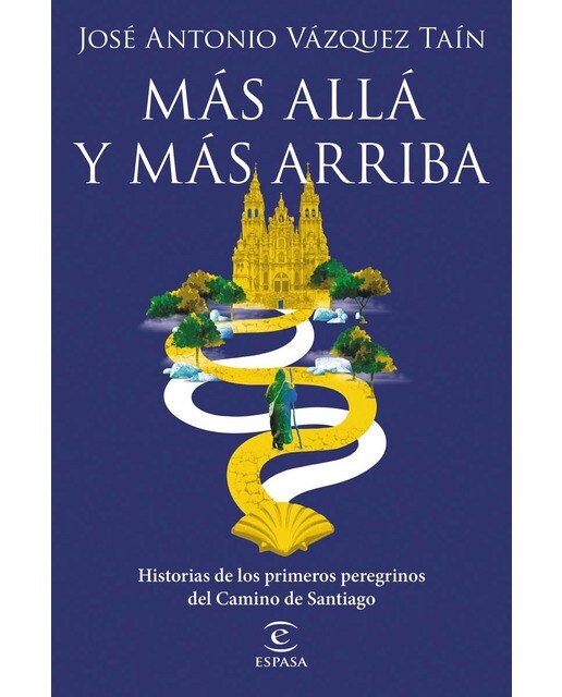 Más allá y más arriba: Historias de los primeros peregrinos del Camino de Santiago (Capa dura) 1