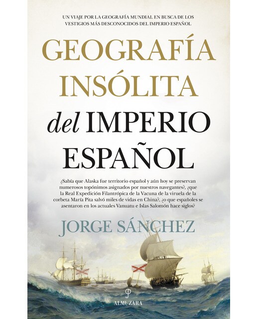Geografía insólita del imperio español: Un viaje por la geografía mundial en busca de los vestigios más desconocidos del imperio español(Tapa blanda) 1