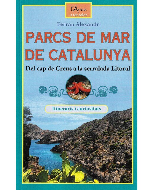 Parcs de mar de catalunya: Del cap de creus a la serralada litoral(Tapa blanda) 1