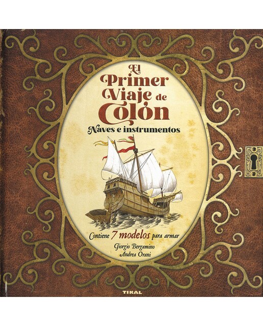 El primer viaje de Colón. Naves e instrumentos. 7 modelos para armar (Capa dura) 1