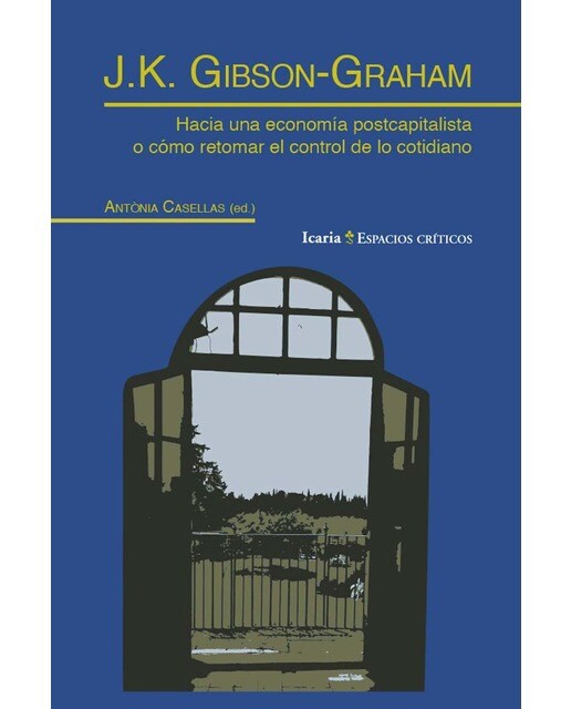 J.K. GIBSON-GRAHAM: Hacia una economía postcapitalista o como retomar el control cotidiano 1