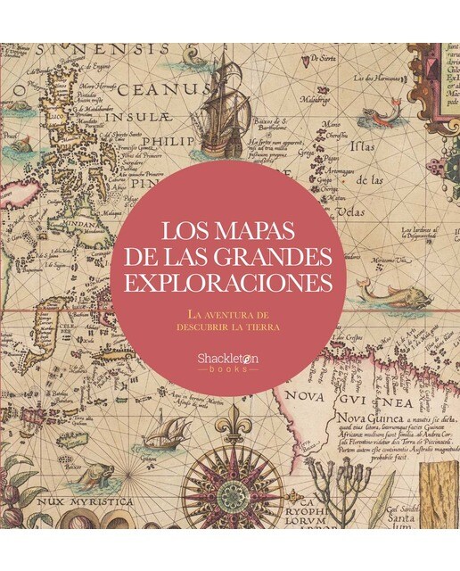 Los mapas de las grandes exploraciones: La aventura de descubrir la Tierra (Capa dura) 1