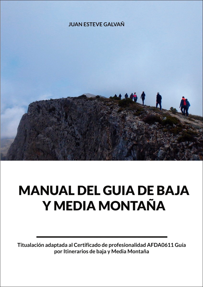 Manual del guía de baja y media montaña: Titulación adaptada al Certificado de Profesionalidad AFDA0611 Guía por Itinerarios de baja y me (Capa mole) 1