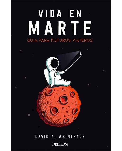Vida en Marte. Guía para futuros viajeros