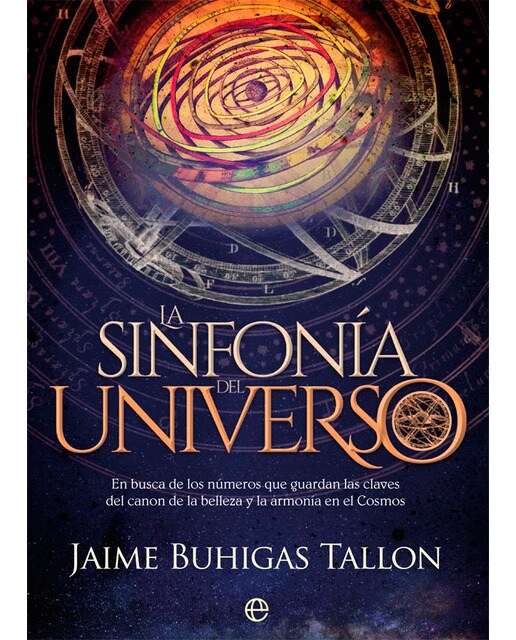 Imagen 0 de La sinfonía del Universo: En busca de los números que guardan las claves del canon de la belleza y la armonía en el Cosmos  (Tapa blanda)