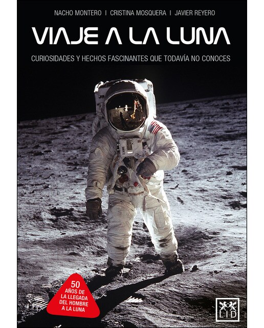 Imagen 0 de Viaje a la luna: Curiosidades y hechos fascinantes que aún no conoces  (Tapa blanda con solapas)