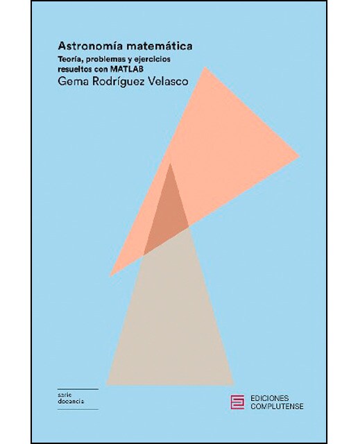 Imagen 1 de Astronomía matemática: Teoría, problemas y ejercicios resueltos con matlab (Tapa blanda)