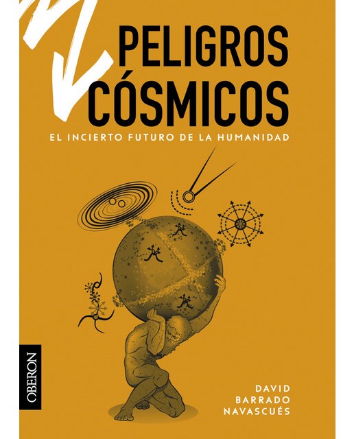 Peligros cósmicos. El incierto futuro de la humanidad