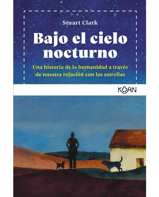 Bajo el cielo nocturno: Una historia de la humanidad a travŽs de nuestra relaci—n con las estrellas (Capa mole) 1