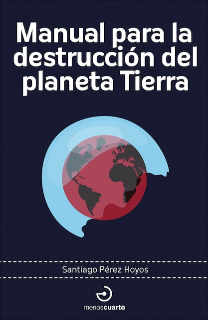 Imagen 0 de Manual para la destrucción del planeta Tierra  (Tapa blanda)