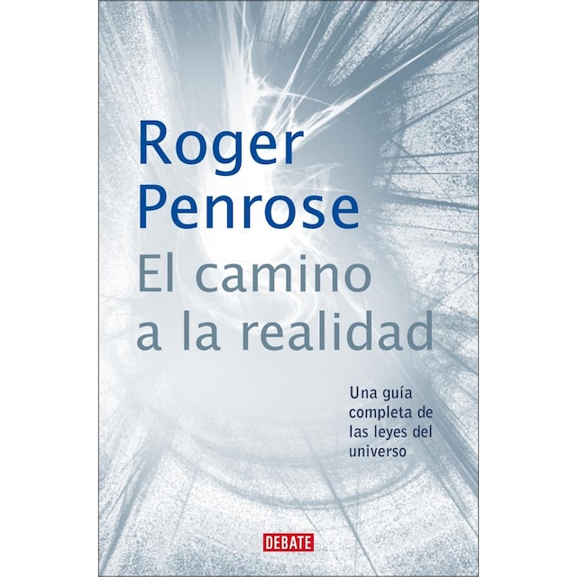Imagen 0 de El camino a la realidad: Una guía completa de las Leyes del Universo  (Tapa blanda)