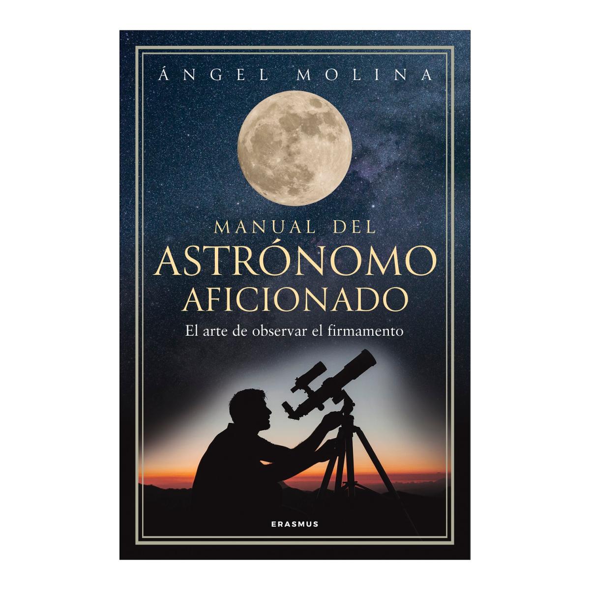 Manual del astrónomo aficionado: El arte de observar el firmamento (Capa mole) 1