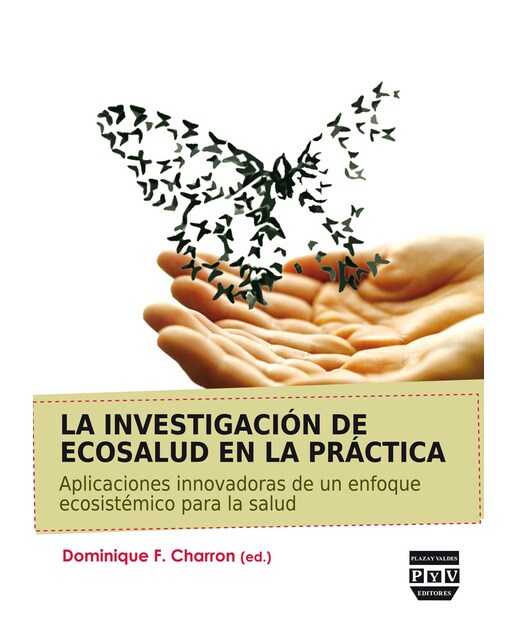 INVESTIGACIÓN DE ECOSALUD EN LA PRÁCTICA, LA: Aplicaciones innovadoras de un enfoque ecosistémico para la salud (Capa mole com abas) 1