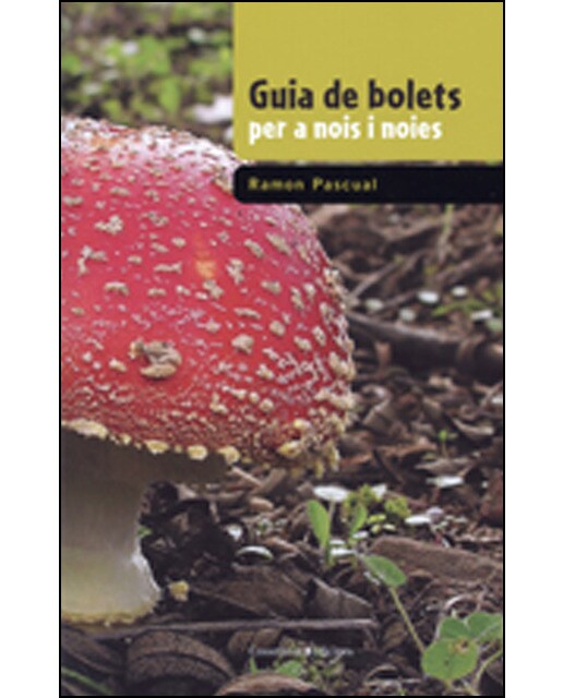 Guia de bolets per a nois i noies: Amb la col·laboració de Núria Duran i Mònica Pascual