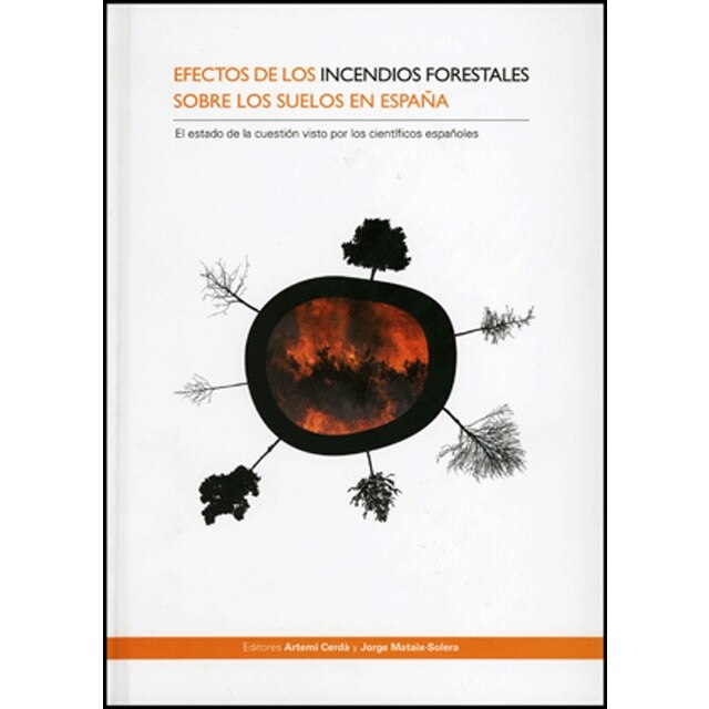 Efectos de los incendios forestales sobre los suelos de españa: El estado de la cuestión visto por los científicos españoles(Tapa dura) 1