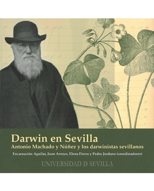 Darwin en sevilla: Antonio machado y núñez y los darwinistas sevillanos