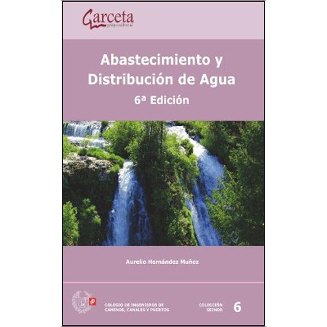 Abastecimiento y distribución de agua 6ª Edición: Abastecimiento y distribución de agua 6ª Edición (Capa mole) 1