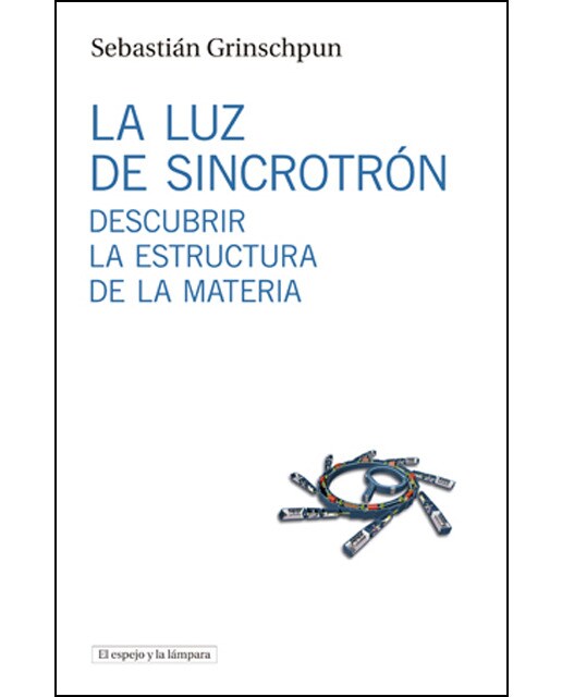 Imagem 0 de La luz de sincrotrón: Descubrir la estructura de la materia (Capa mole)