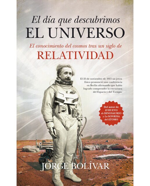 El día que descubrimos el universo: El conocimiento del cosmos tras un siglo de relatividad 1